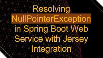 Resolving NullPointerException in Spring Boot Web Service with Jersey Integration
