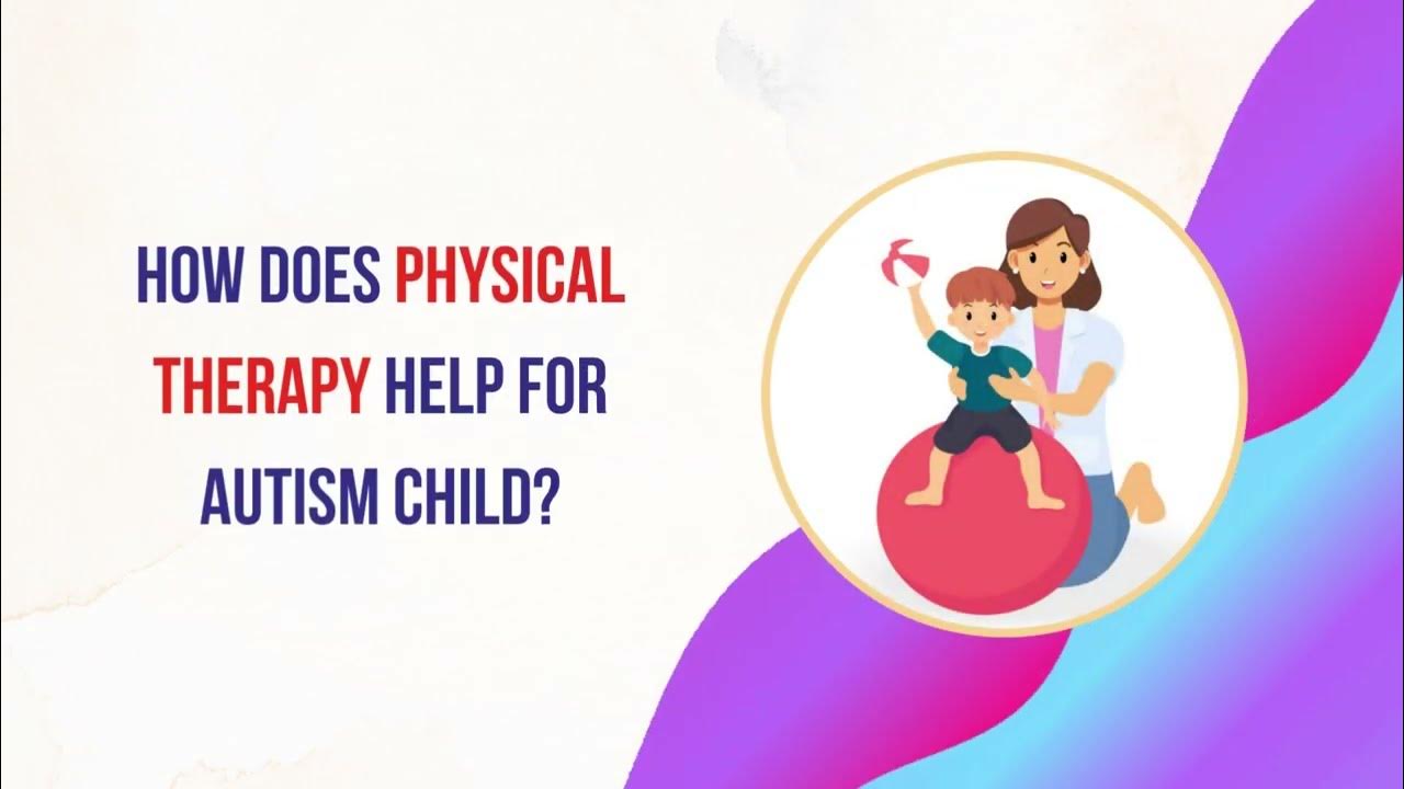 How does Physical Therapy help for autism child Best Autism Treatment