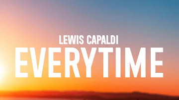 Lewis Capaldi - Everytime (Lyrics)
