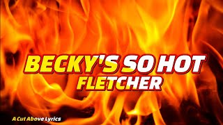 FLETCHER - Becky's So Hot (lyrics video)