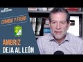 AMBRIZ deja al LEÓN | Javier Alarcón | Cambio y Fuera