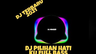DJ PILIHAN HATI KU ANGKLUNG FULL BASS| DJ MAGER