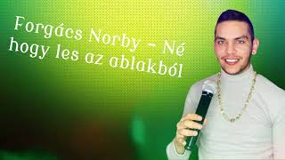 Forgács Norby - Né hogy les az ablakból 2023 Official