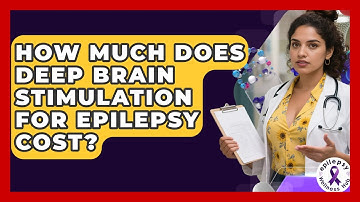 How Much Does Deep Brain Stimulation For Epilepsy Cost? - Epilepsy Wellness Hub