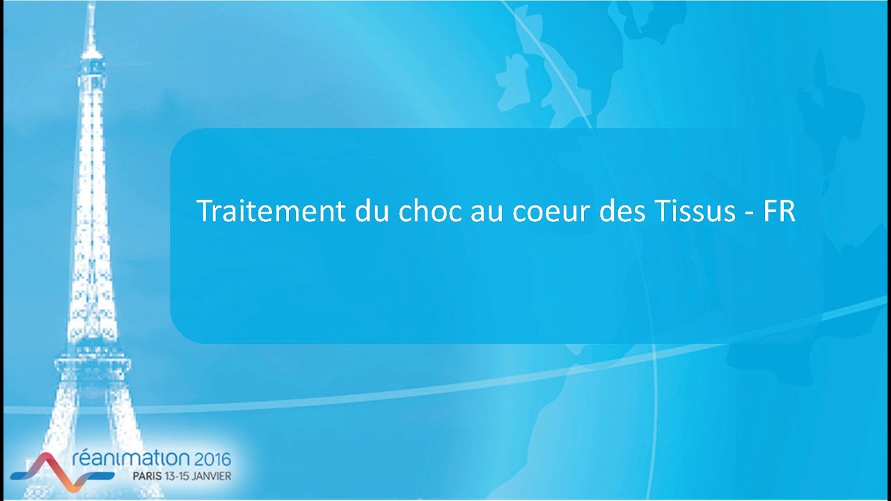 Réanimation 2016 - Traitement du choc au coeur des Tissus - FR D. DE BACKER
