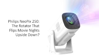 Philips NeoPix 250: The Rotator That Flips Movie Nights Upside Down