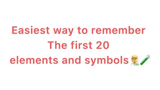 How to remember the first 20 Elements and symbols