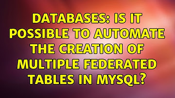 Databases: Is it possible to automate the creation of multiple FEDERATED tables in MySQL?