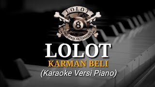 LOLOT - KARMAN BELI (karaoke versi piano)