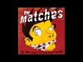 The Matches - Sick Little Suicide