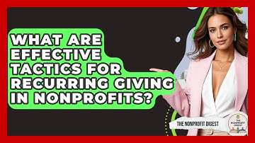 What Are Effective Tactics for Recurring Giving in Nonprofits? | The Nonprofit Digest