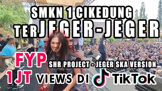 SHR PROJECT - JEGER (COVER SKA VERSION) | LIVE  SMKN 1 CIKEDUNG