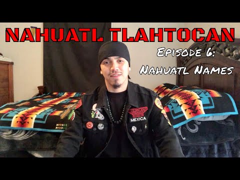قسط 6: Nahuatl Names | Nahuatl Tlahtocan