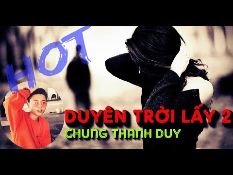 Video DUYÊN TRỜI LẤY 2 | CHUNG THANH DUY | VIDEO LYRICS - youtube