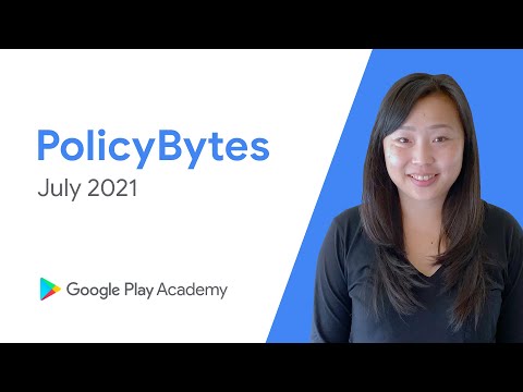 Google Play PolicyBytes - July 2021 policy updates