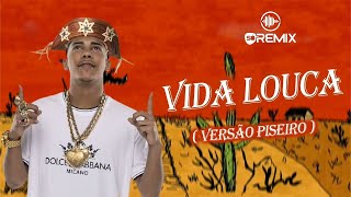 MC POZE - VIDA LOUCA - (VERSÃO PISEIRO)