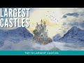 Top 10 Largest Castles In The World 