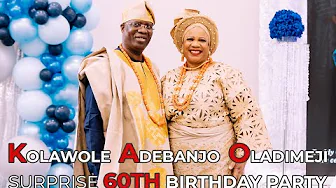 KOLAWOLE ADEBANJO OLADIMEJI SURPRISE 60TH BIRTHDAY PARTY (PART TWO)