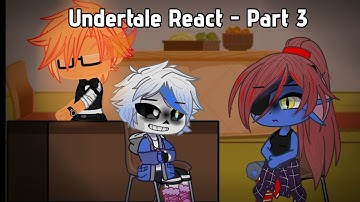 Undertale React To Videos || Part 3 (3/4)|| Gacha Club || My AU(s)