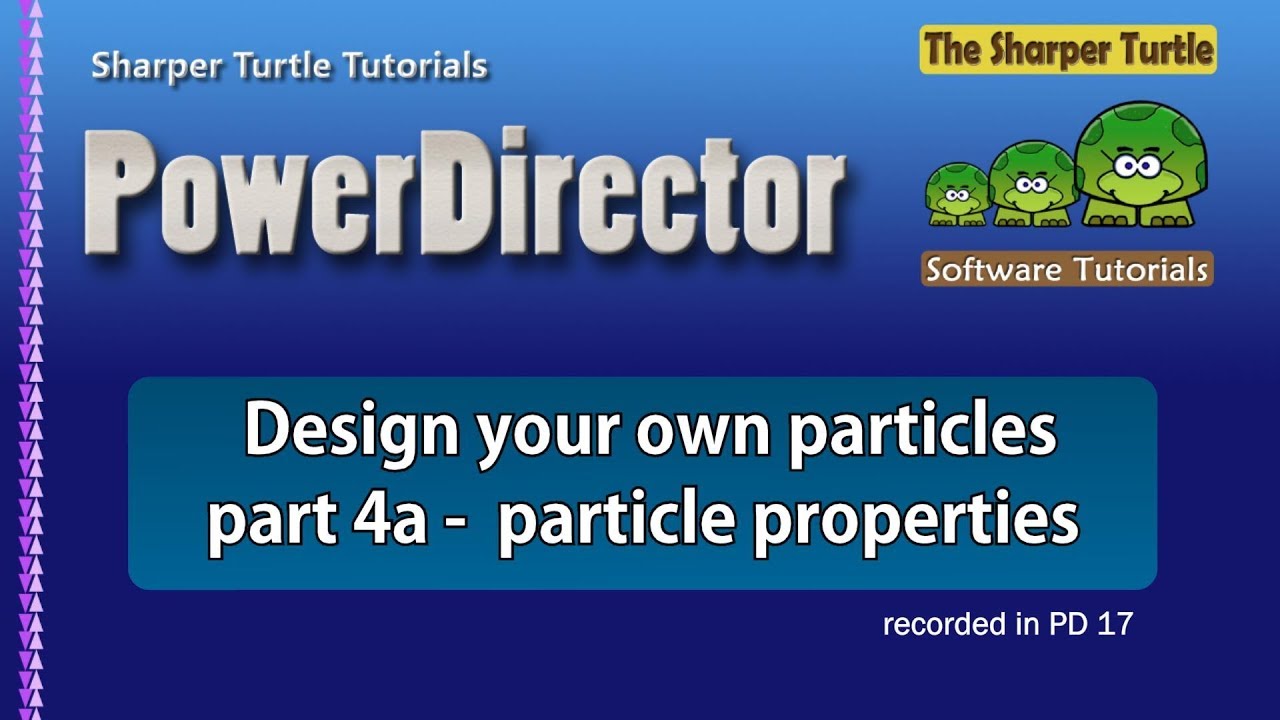 Power Director - Design your own particles - pt. 4a - particle ...
