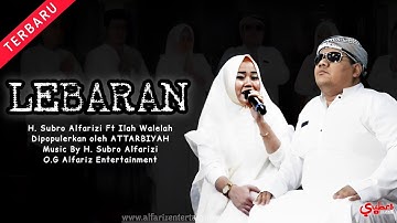 LEBARAN  || H. Subro Alfarizi Ft Ilah Walelah  ||  O.G Alfariz Entertainment
