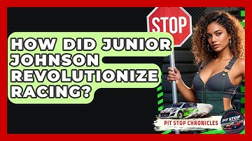 How Did Junior Johnson Revolutionize Racing? - Pit Stop Chronicles