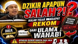 DZIKIR APAPUN SALAH Kalau Tidak Direkomendasikan Ulama Wahabi?