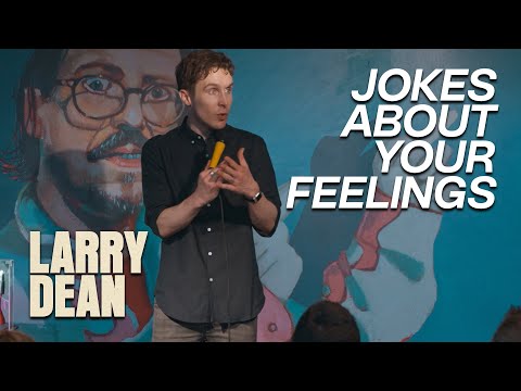 Doing Jokes About Your Feelings | Larry Dean