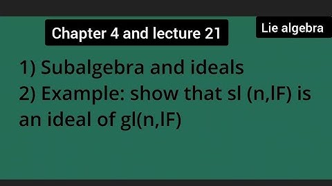 lie algebra lec 21 : subalgebra and ideals  chapter 4