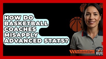 How Do Basketball Coaches Misapply Advanced Stats? - The Basketball Xpert