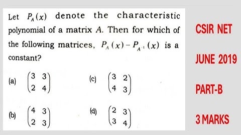 Csir Net, Linear Algebra,June 2019,Part-B(3 Marks), Characteristic polynomial of A Matrix