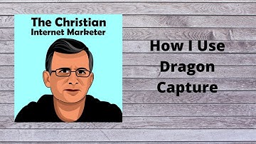 How To Use Dragon Capture With Dragon NaturallySpeaking