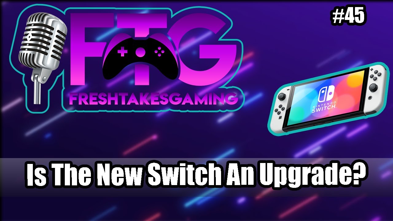 EP45 - Is The New Switch An Upgrade