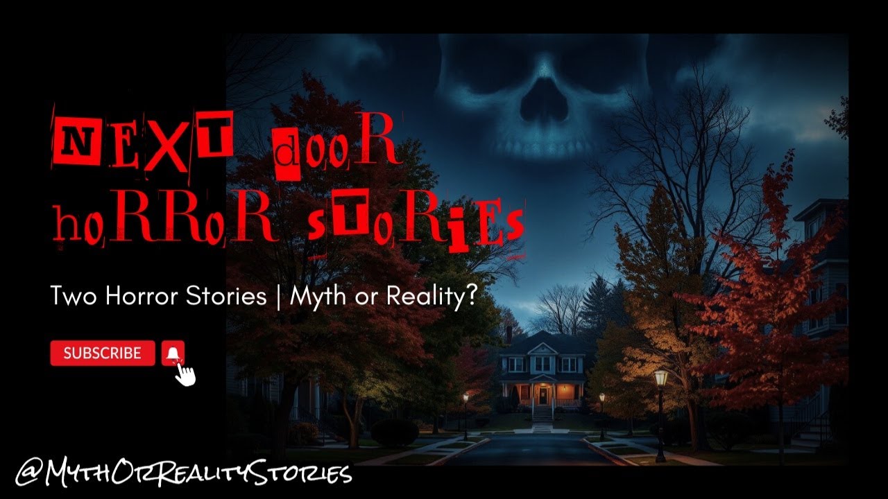 Next Door Horror Stories | 2 Horror Stories | Myth or Reality? - YouTube