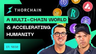 Thorchain - A Multi-Chain World &amp; Accelerating Humanity