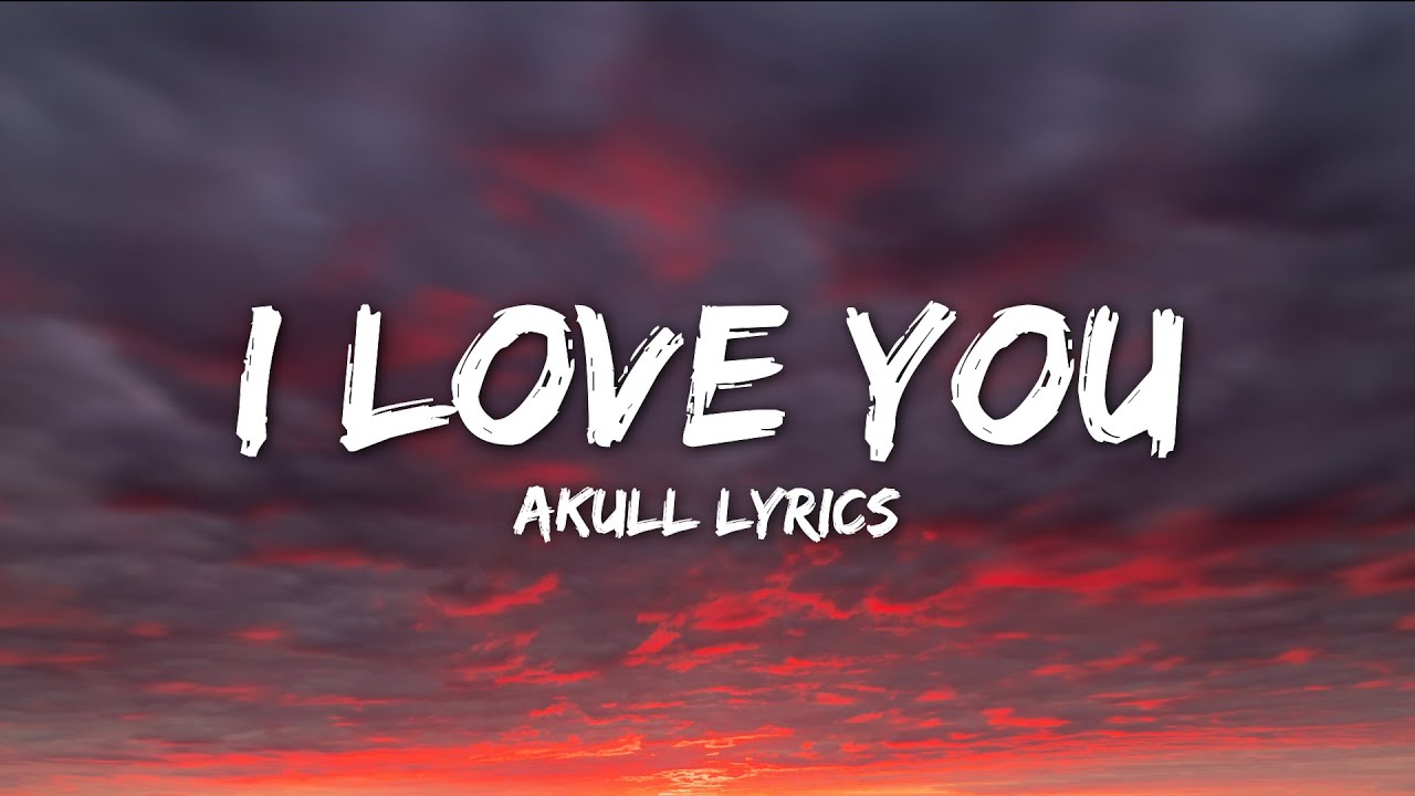 Akull   I Love You lyrics  VYRLOriginals