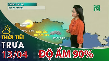 Thời tiết trưa, chiều 13/04/2023: Độ ẩm cực cao| VTC14