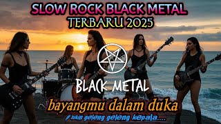 Bayangmu dalam duka - slow rock black metal terbaru 2025 - bikin kepala geleng geleng 🎵🔥