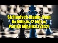 Sizilianisch-Alapin: Ryan Ro Milisits (2140) vs Patrick Mihelich (2042)