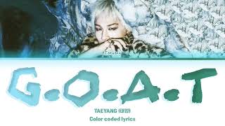 G.O.A.T (Greatest Of All Time) - TAEYANG (태양) COLOR CODED LYRICS