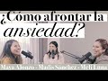 ¿Cómo afrontar la ansiedad? - Maya Alonzo, Madis Sánchez y Melissa Luna #Expuestas