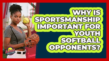 Why Is Sportsmanship Important For Youth Softball Opponents? - Softball Basics and Beyond