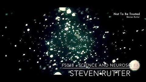 Steven Rutter - NOT TO BE TRUSTED - FS018  - Science And Neurosis EP