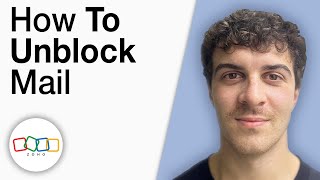 How To Unblock Zoho Mail [2025 Full Guide]