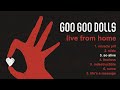 Goo Goo Dolls - So Alive [Live From Home]