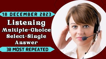 PTE Listening Multiple Choice Single Answer - DECEMBER 2023 - Most Repeated