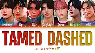 ENHYPEN - 'Tamed - Dashed' LYRICS (엔하이픈 Tamed - Dashed​ 가사) (Color Coded Lyrics Eng/Rom/Han/가사)