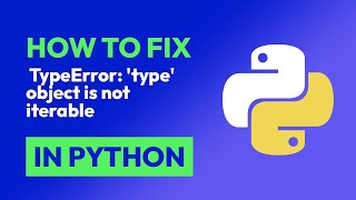 how to fix  typeerror: 'type' object is not iterable in python