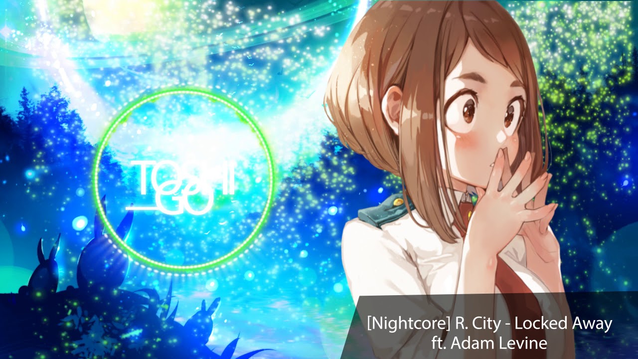 Nightcore R. City - Locked Away ft. Adam Levine