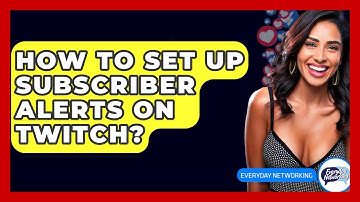How To Set Up Subscriber Alerts On Twitch? - Everyday-Networking